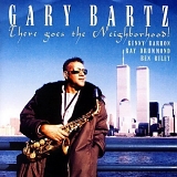Gary Bartz - There Goes the Neighborhood