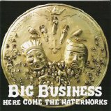 Big Business - Here Come The Waterworks