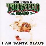 Rivers, Bob (Bob Rivers) - I Am Santa Claus