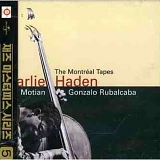 Charlie Haden - The Montréal Tapes: with Gonzalo Rubalcaba and Paul Motian