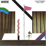 Wire - On Returning (1977-1979)