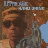 Little Axe - Hard Grind