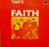 Blind Faith - Thats Blind Faith