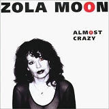 Zola Moon - Almost Crazy