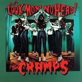 The Cramps - Look Mom No Head!