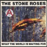 Stone Roses - What The World Is Waiting For EP