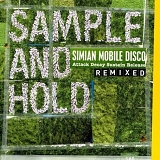 Simian Mobile Disco - Sample and Hold: Attack Decay Sustain Release Remixed