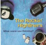 The Rockin' Highliners - What Were You Thinking?