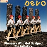 Devo - Pioneers Who Got Scalped: The Anthology