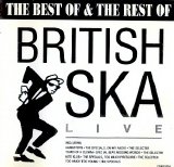 Various Artist - The Best Of & The Rest Of BRITISH SKA Live