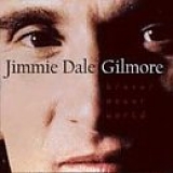 Jimmie Dale Gilmore - Braver Newer World