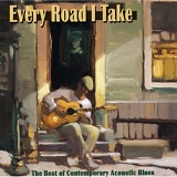 Various - Blues - Every Road I Take: The Best Of Contemporary Acoustic Blues