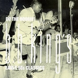 B.B. King - Do The Boogie! B.B. King's Early '50s Classics