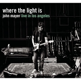 John Mayer - Where The Light Is:John Mayer Live In Los Angeles