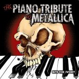 Bite the Ivory: The Piano Tribute to Metallica - Sasha Ivanov