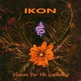 Ikon - Flowers For The Gathering