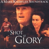 Mark Knopfler - A Shot At Glory