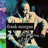 Frank Morgan - You Must Believe in Spring