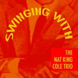 Nat King Cole - Swinging With the Nat King Cole Trio