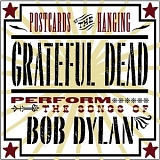 Grateful Dead - Postcards Of The Hanging - Grateful Dead Perform The Songs of Bob Dylan