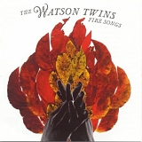 Watson Twins, The - Fire Songs