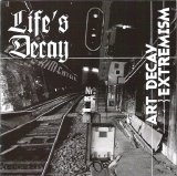 Life's Decay - Art Decay Extremism