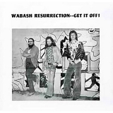 Wabash Resurrection - Get It Off