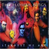 Flower Kings, The - Stardust We Are