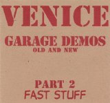 Venice - Garage Demos Old And New Pt. 2 Fast Stuff