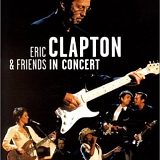 Eric Clapton - Eric Clapton & Friends in Concert: A Benefit for the Crossroads...
