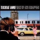Tugboat Annie - Wake Up And Disappear