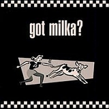 Whole Lotta Milka - Got Milka?