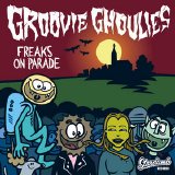 Groovie Ghoulies - Freaks On Parade