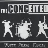 The Conceited - White Picket Fences