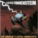 Electric Frankenstein - The Dawn Of Electric Frankenstein