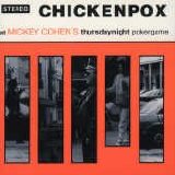 Chickenpox - At Mickey Cohen's Thursdaynight Pokergame