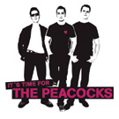 Peacocks - It's Time for The Peacocks