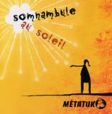 Mètatuk - Somnambule Au Soleil