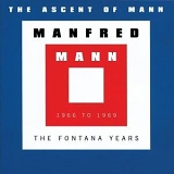 Manfred Mann - The Ascent Of Mann: The Fontana Years 1966 to 1969