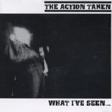 The Action Taken - What I've Seen