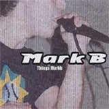 Mark B - Things Markb