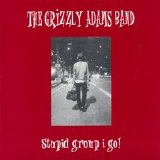Grizzly Adams Band - Stupid Group I Go