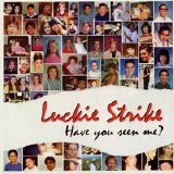 Luckie Strike - Have You Seen Me?