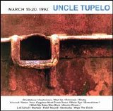 Uncle Tupelo - March 16-20, 1992 [Bonus Tracks]