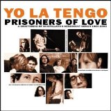 Yo La Tengo - Prisoners Of Love (Disc 1)