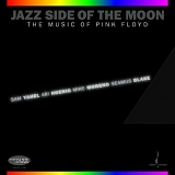 Sam Yahel - Jazz Side Of The Moon (The Music Of Pink Floyd)