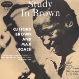 Clifford Brown & Max Roach - Study in Brown