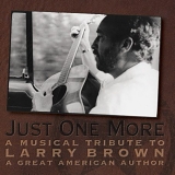 Various artists - Just One More - A Musical Tribute to Larry Brown