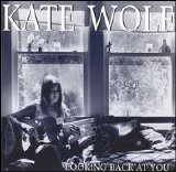 Kate Wolf - Looking Back at You
