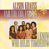 Alison Krauss - I Know Who Holds Tomorrow